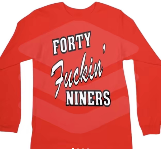 Forty F'n Niners long sleeve shirt